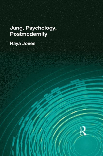 Raya Jones - Jung, Psychology, Postmodernity, E-bok