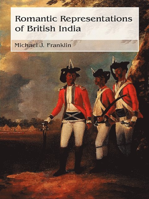 Michael J Franklin - Romantic Representations of British India, E-bok