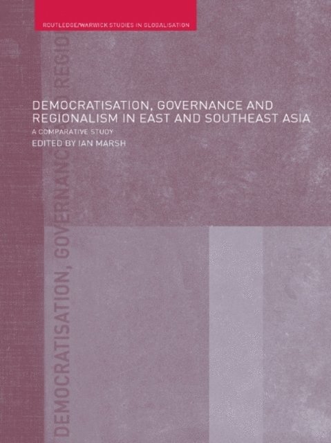 Ian Marsh - Democratisation, Governance and Regionalism in East and Southeast Asia, E-bok