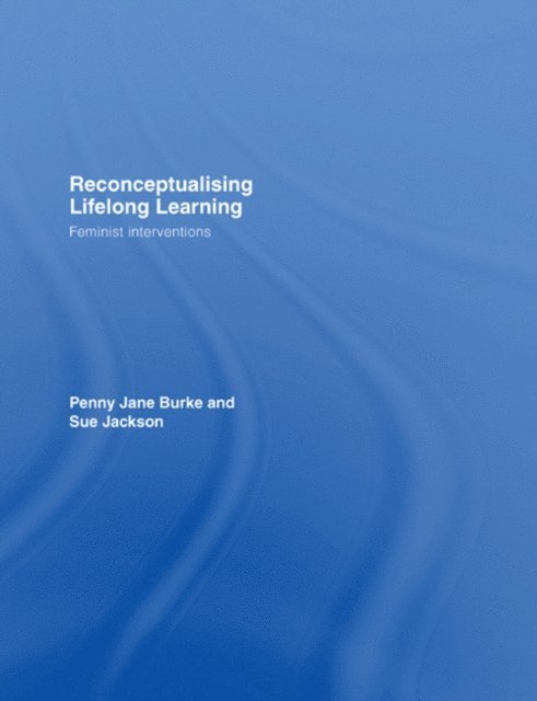 Penny Jane Burke, Sue Jackson - Reconceptualising Lifelong Learning, E-bok