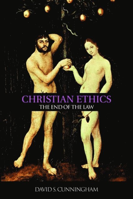David S. Cunningham - Christian Ethics, E-bok