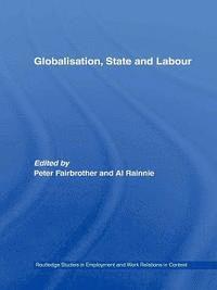 Al Rainnie, Peter Fairbrother - Globalisation, State and Labour, E-bok