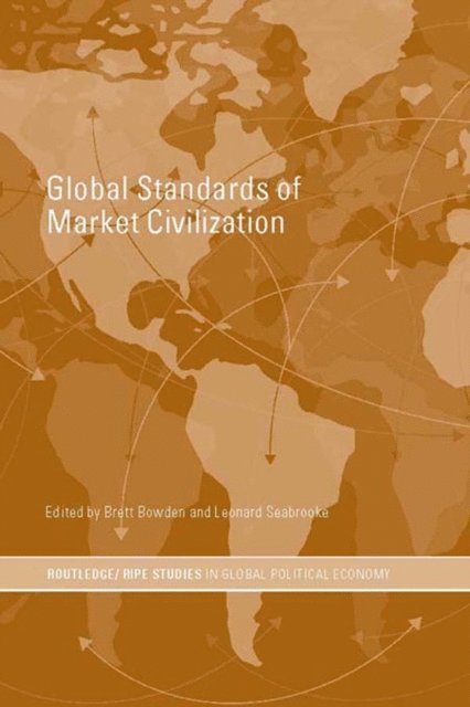 Leonard Seabrooke, Brett Bowden - Global Standards of Market Civilization, E-bok