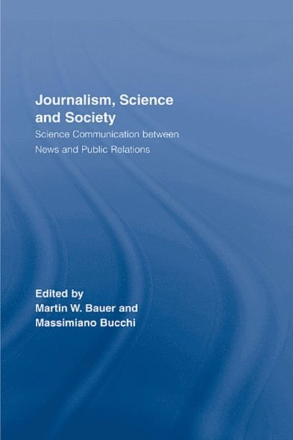 Massimiano Bucchi, Martin W. Bauer - Journalism, Science and Society, E-bok