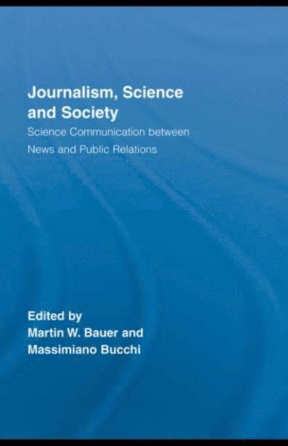 Massimiano Bucchi, Martin W. Bauer - Journalism, Science and Society, E-bok