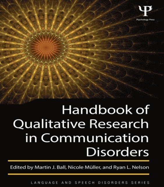 Ryan L. Nelson, Nicole Muller, Martin J. Ball - Handbook of Qualitative Research in Communication Disorders, E-bok