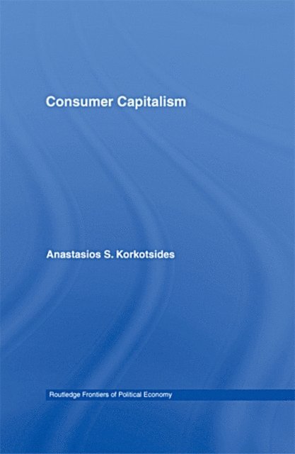 Anastasios Korkotsides - Consumer Capitalism, E-bok