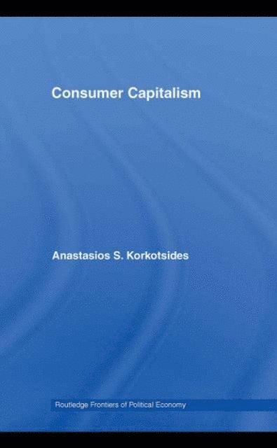 Anastasios Korkotsides - Consumer Capitalism, E-bok