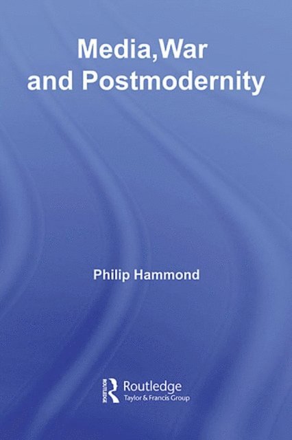 Philip Hammond - Media, War and Postmodernity, E-bok
