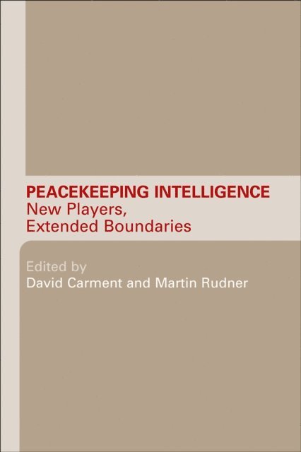 Martin Rudner, David Carment - Peacekeeping Intelligence, E-bok