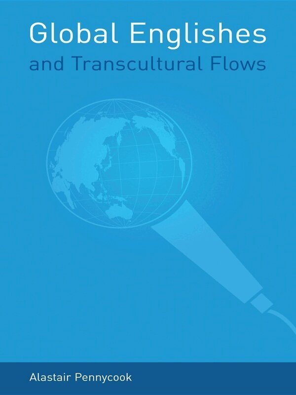 Alastair Pennycook - Global Englishes and Transcultural Flows, E-bok