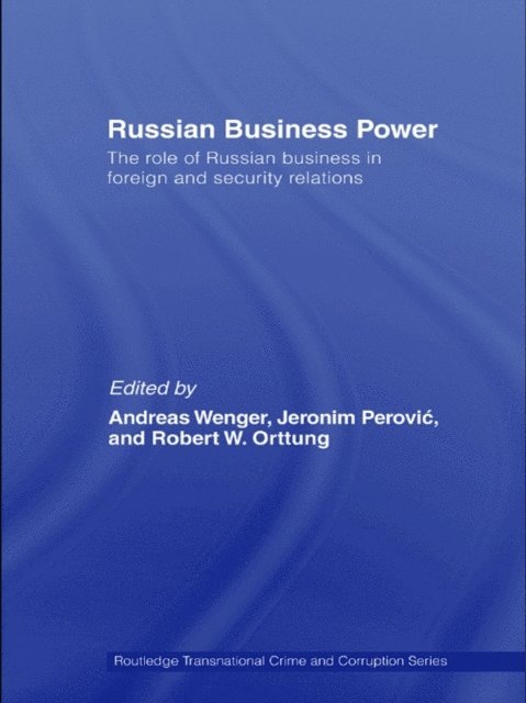 Jeronim Perovic, Robert Orttung, Andreas Wenger - Russian Business Power, E-bok