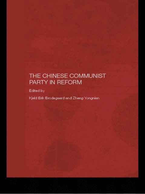 Zheng Yongnian, Kjeld Erik Brodsgaard - Chinese Communist Party in Reform, E-bok