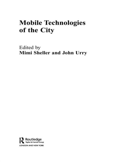 John Urry, Mimi Sheller - Mobile Technologies of the City, E-bok