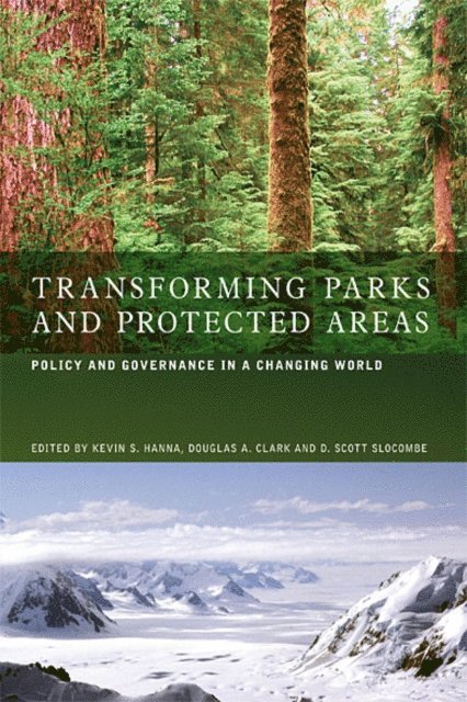 D. Scott Slocombe, Douglas A. Clark, Kevin S. Hanna - Transforming Parks and Protected Areas, E-bok