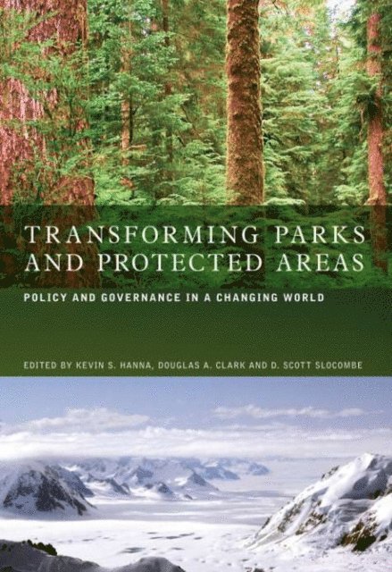 D. Scott Slocombe, Douglas A. Clark, Kevin S. Hanna - Transforming Parks and Protected Areas, E-bok