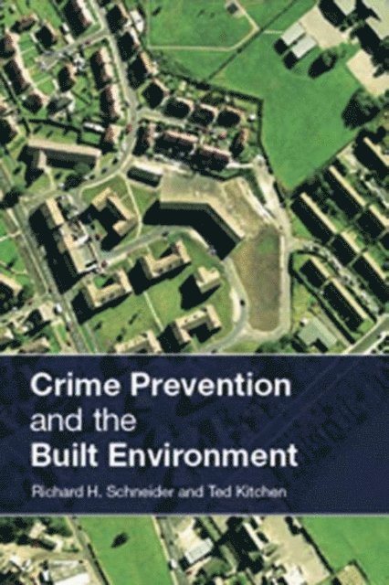 Richard H. Schneider, Ted Kitchen - Crime Prevention and the Built Environment, E-bok