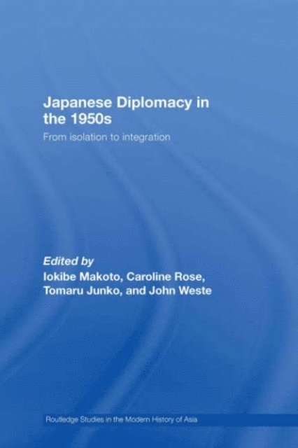 John Weste, Junko Tomaru, Caroline Rose, Makoto Iokibe - Japanese Diplomacy in the 1950s, E-bok
