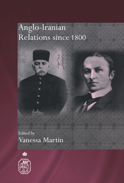 Vanessa Martin - Anglo-Iranian Relations since 1800, E-bok