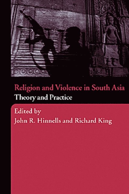 Richard King, John Hinnells - Religion and Violence in South Asia, E-bok