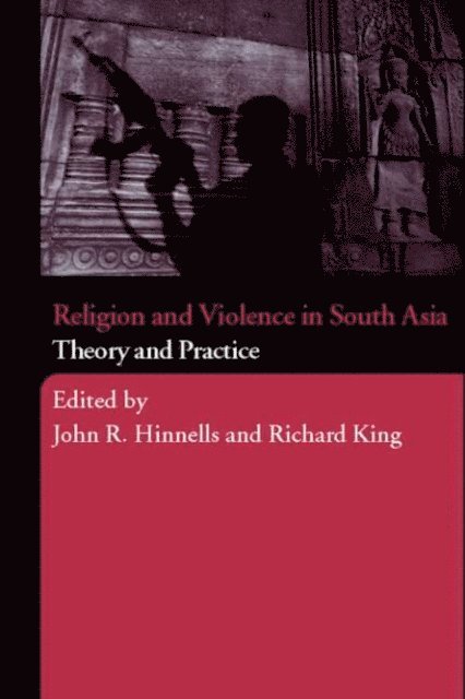 Richard King, John Hinnells - Religion and Violence in South Asia, E-bok