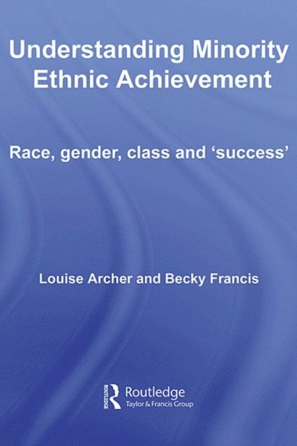 Becky Francis, Louise Archer - Understanding Minority Ethnic Achievement, E-bok