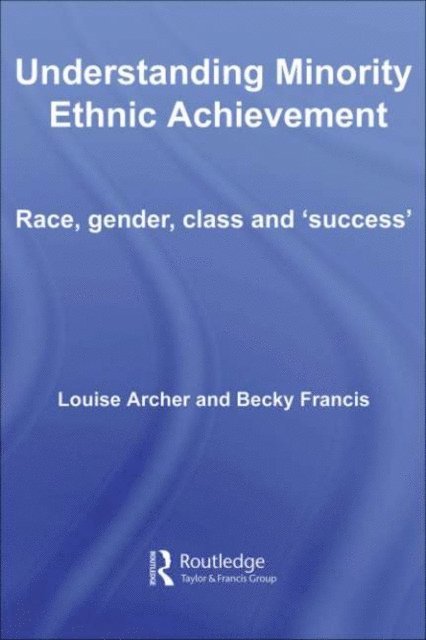 Becky Francis, Louise Archer - Understanding Minority Ethnic Achievement, E-bok