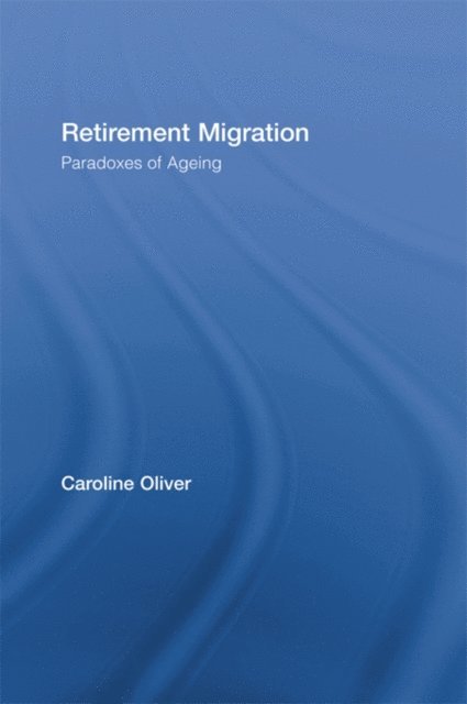 Caroline Oliver - Retirement Migration, E-bok