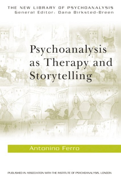 Antonino Ferro - Psychoanalysis as Therapy and Storytelling, E-bok