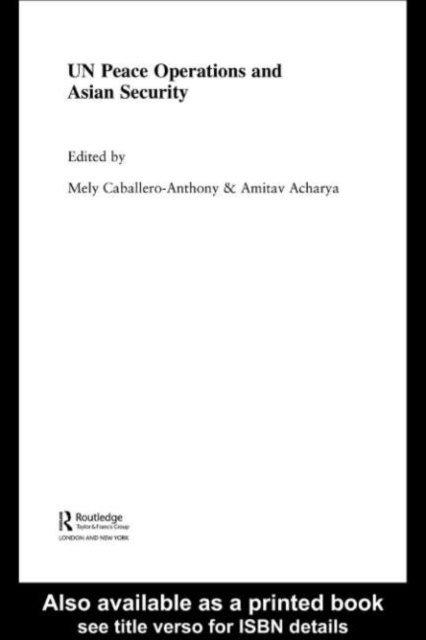 Amitav Acharya, Mely Cabellero-Anthony - UN Peace Operations and Asian Security, E-bok