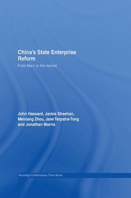 Jonathan Morris, Jane Terpstra-Tong, Meixiang Zhou, Jackie Sheehan, John Hassard - China's State Enterprise Reform, E-bok