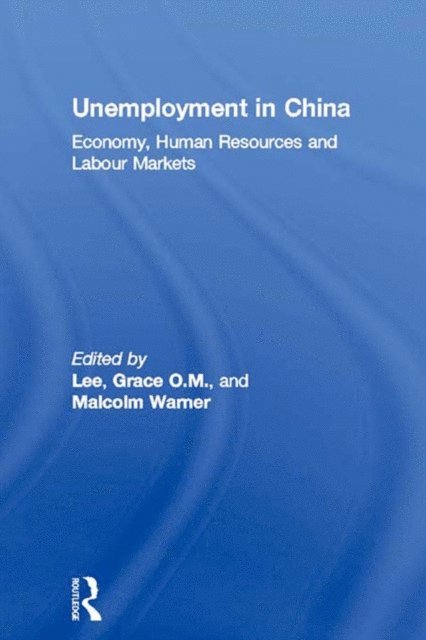 Malcolm Warner, Grace O.M. Lee - Unemployment in China, E-bok