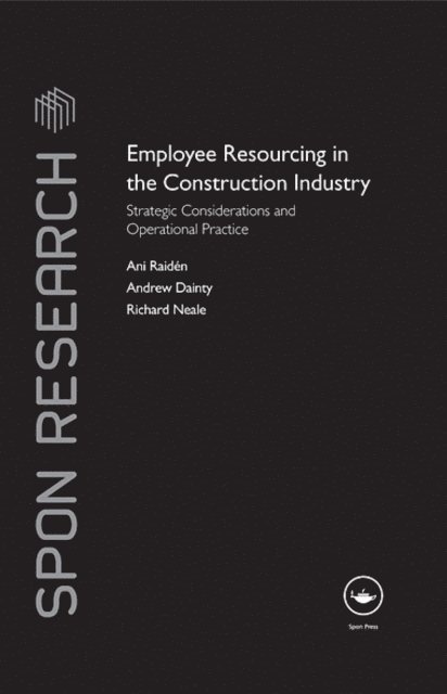 Richard Neale, Andrew Dainty, Ani Raiden - Employee Resourcing in the Construction Industry, E-bok