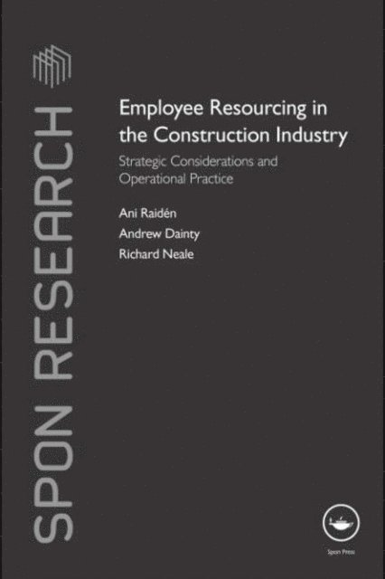 Richard Neale, Andrew Dainty, Ani Raiden - Employee Resourcing in the Construction Industry, E-bok