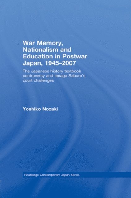 Yoshiko Nozaki - War Memory, Nationalism and Education in Postwar Japan, E-bok