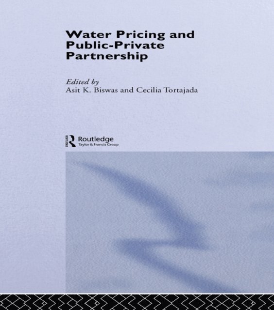 Cecilia Tortajada, Asit Biswas - Water Pricing and Public-Private Partnership, E-bok