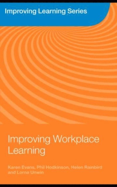 Lorna Unwin, Helen Rainbird, Phil Hodkinson, Karen Evans - Improving Workplace Learning, E-bok
