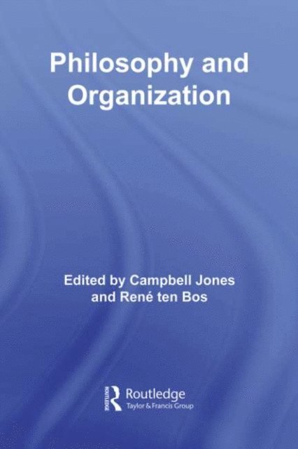 Rene ten Bos, Campbell Jones - Philosophy and Organization, E-bok