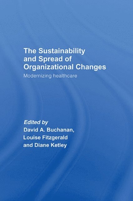 Diane Ketley, Louise Fitzgerald, David A. Buchanan - Sustainability and Spread of Organizational Change, E-bok