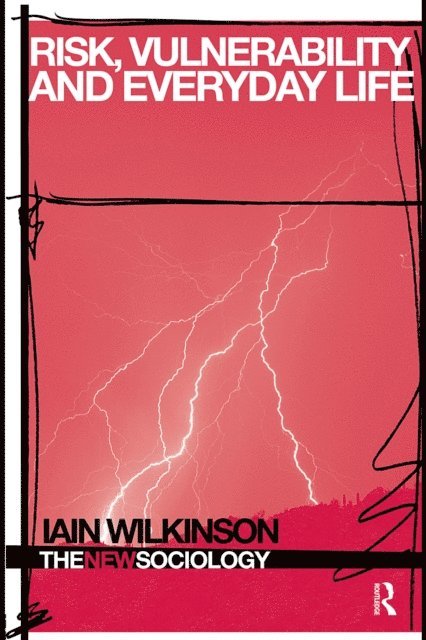 Iain Wilkinson - Risk, Vulnerability and Everyday Life, E-bok