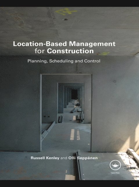 Olli Seppanen, Russell Kenley - Location-Based Management for Construction, E-bok