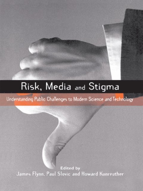 Paul Slovic, Howard Kunreuther, James Flynn - Risk, Media and Stigma, E-bok