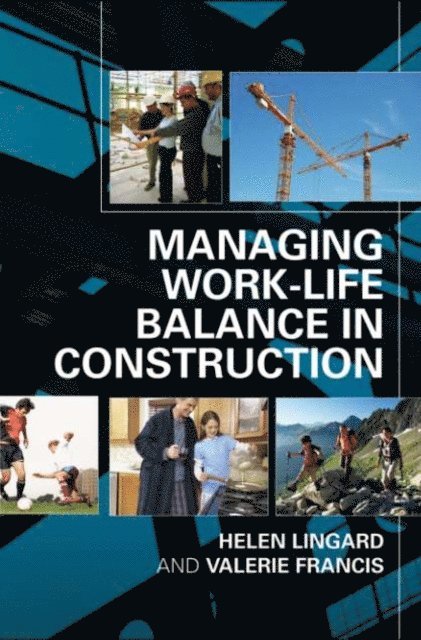 Valerie Francis, Helen Lingard - Managing Work-Life Balance in Construction, E-bok