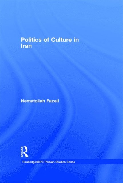 Nematollah Fazeli - Politics of Culture in Iran, E-bok