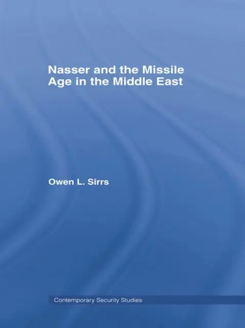 Owen L. Sirrs - Nasser and the Missile Age in the Middle East, E-bok. Tillgänglighet: Lägg i varukorg