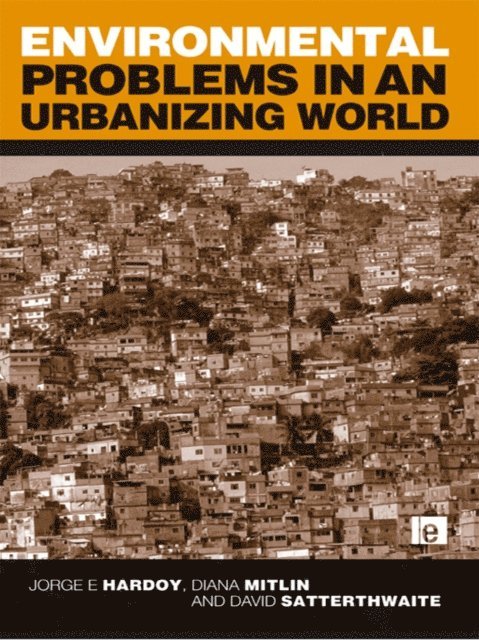 David Satterthwaite, Diana Mitlin, Jorge E. Hardoy - Environmental Problems in an Urbanizing World, E-bok