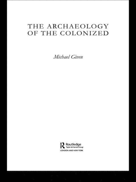 Michael Given - Archaeology of the Colonized, E-bok