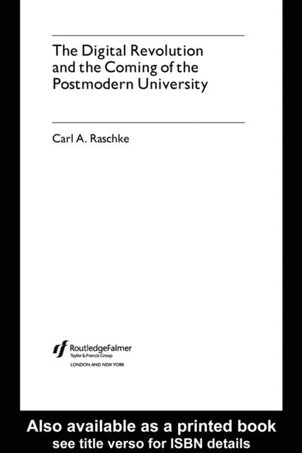 Carl A. Raschke - Digital Revolution and the Coming of the Postmodern University, E-bok