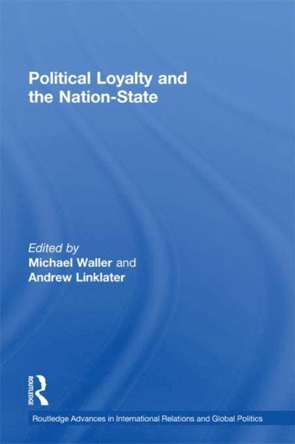 Michael Waller, Andrew Linklater - Political Loyalty and the Nation-State, E-bok