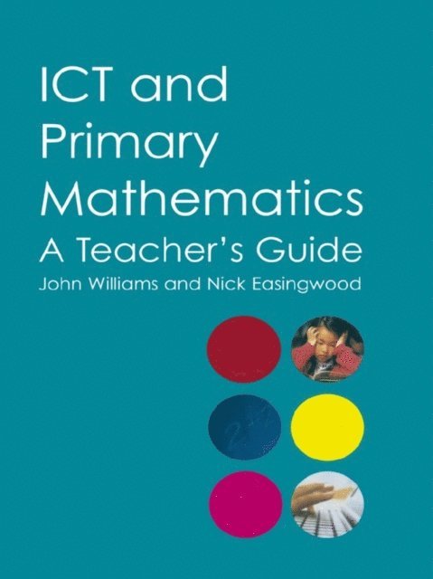 John Williams, Nick Easingwood - ICT and Primary Mathematics, E-bok